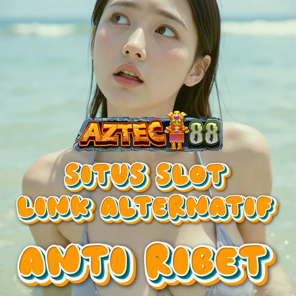 Aztec88 Situs Slot Link Alternatif Login Daftar Sekarang Anti Ribet