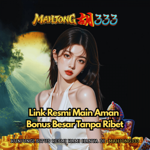 MAHJONG333-Link-Resmi-Main-Aman-Bonus-Besar-Tanpa-Ribet-2.png
