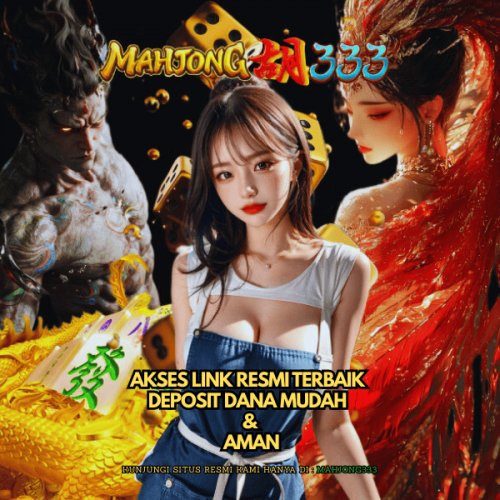 MAHJONG333-Akses-Link-Resmi-Terbaik-Deposit-Dana-Mudah--Aman.png