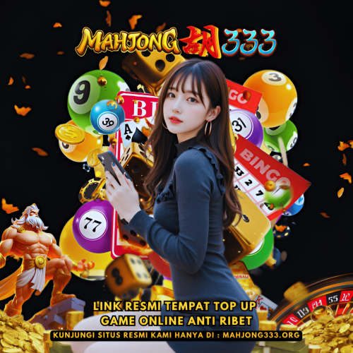 MAHJONG333 Link Resmi Tempat Top Up Game Online Anti Ribet