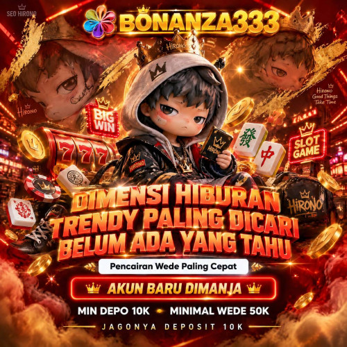 BONANZA333-Dimensi-Hiburan-Trendy-Paling-Dicari-Belum-Ada-Yang-Tahu.jpg